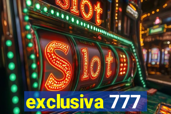 exclusiva 777